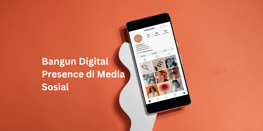 Bangun Digital Presence di Media Sosial