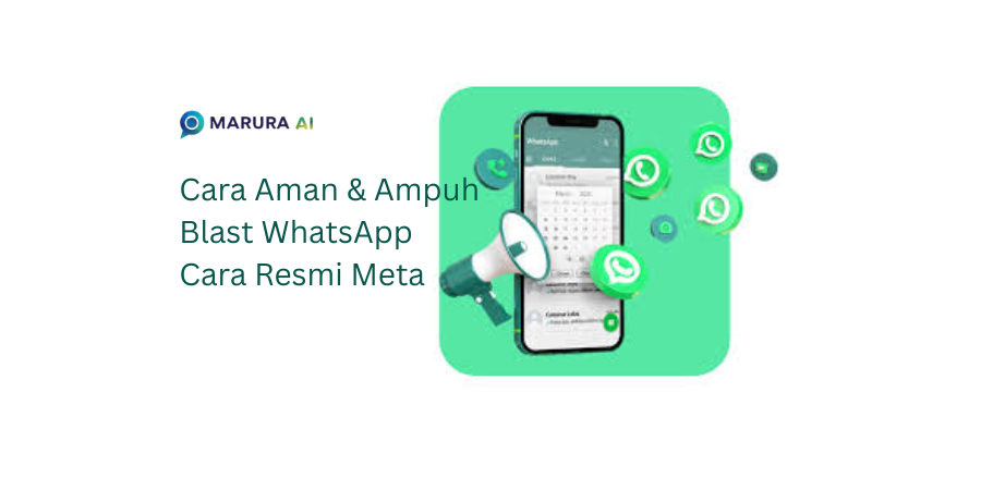 Strategi Blast WhatsApp Efektif: Kirim Ribuan Pesan Tanpa Takut Diblokir dengan Marura AI